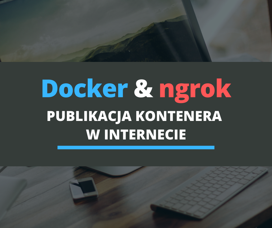 Docker i Ngrok – publikacja kontenera w internecie - Szkoła Dockera